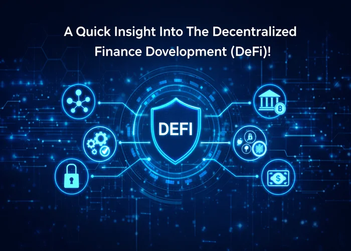 A Quick Insight Into The Decentralized Finance Development (DeFi)!