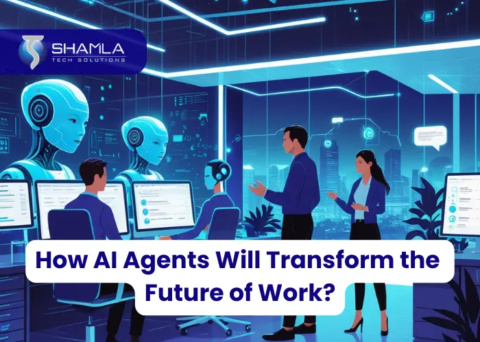 How AI Agents Will Transform the Future of Work