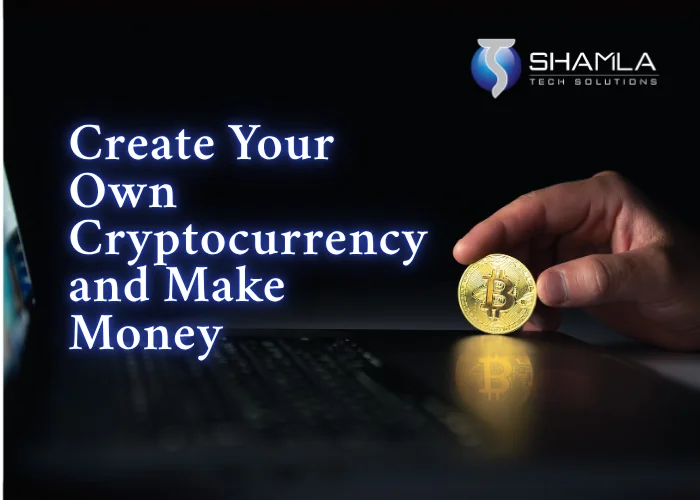 Create Your Own Cryptocurrency and Make Money
