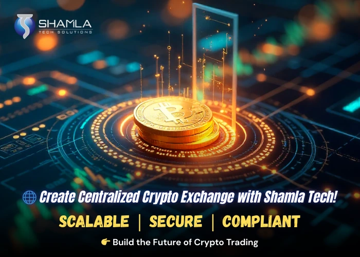 Create Centralized Crypto Exchange with Shamla Tech!